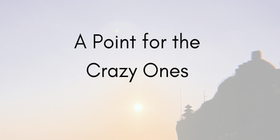 A Point for the Crazy Ones – Punto para los locos