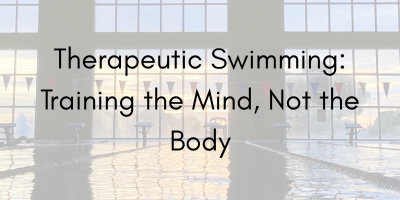 Therapeutic Swimming: Training the Mind, Not the Body