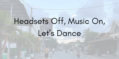 Headsets Off, Music On, Let’s Dance