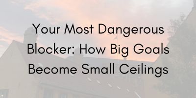 You might be Your Most Dangerous Blocker: How Big Goals Become Small Ceilings
